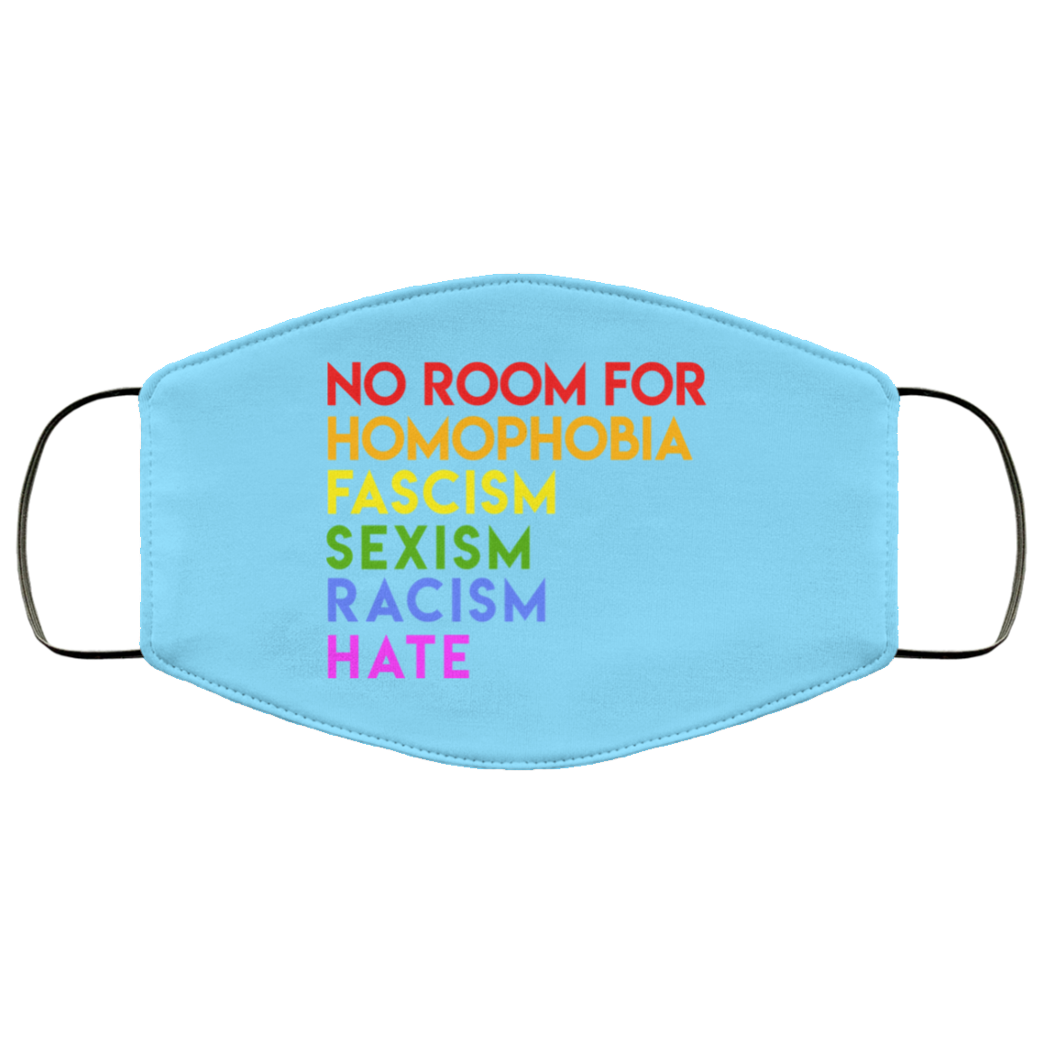 No Room For Homophobia Fascism Sexism Racism Hate LGBT Face Mask