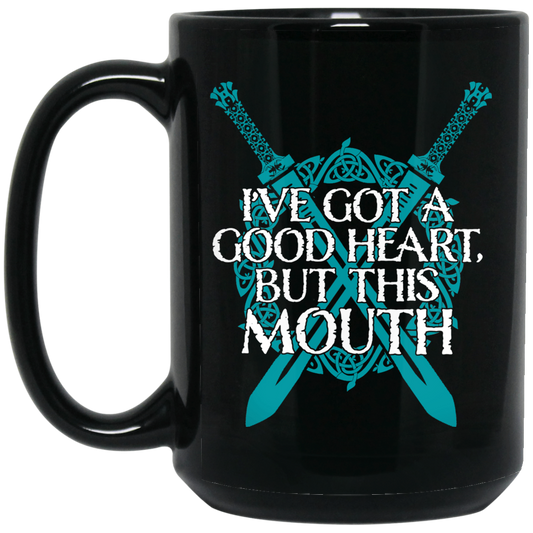 I’ve Got A Good Heart But This Mouth Shield Maiden Viking Mug