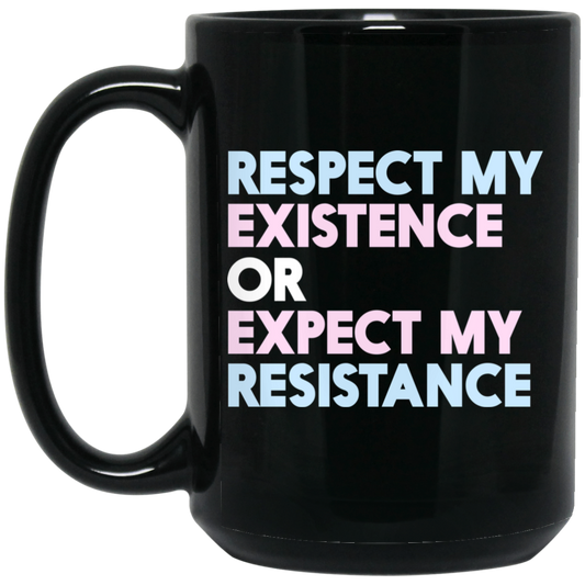 
	Respect My Existence Or Expect My Resistance Mug