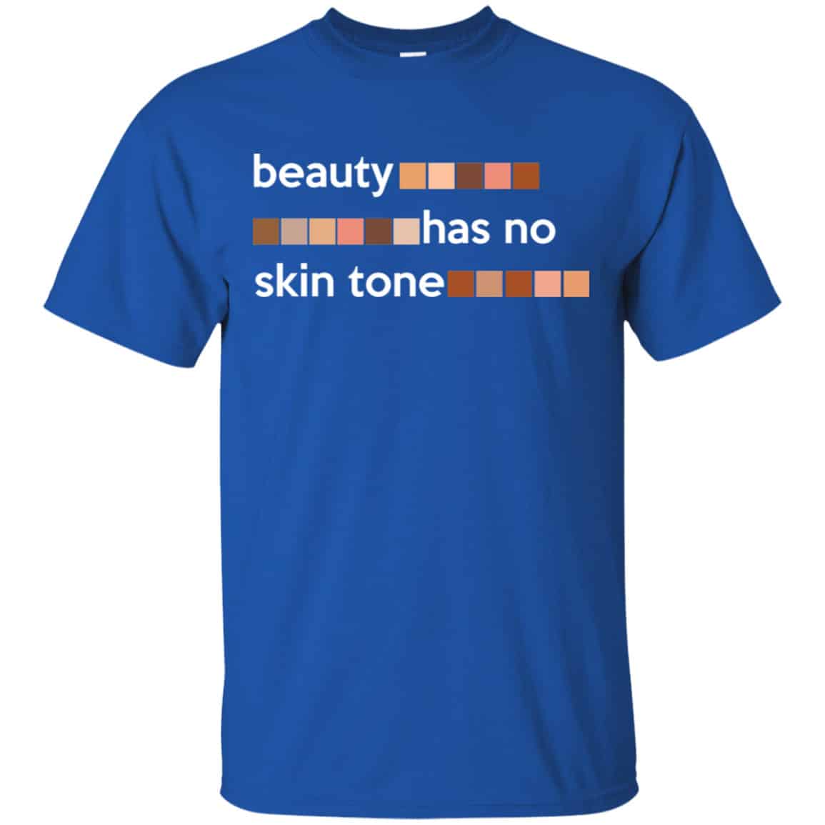 Beauty Has No Skin Tone Shirt, Hoodie, Tank