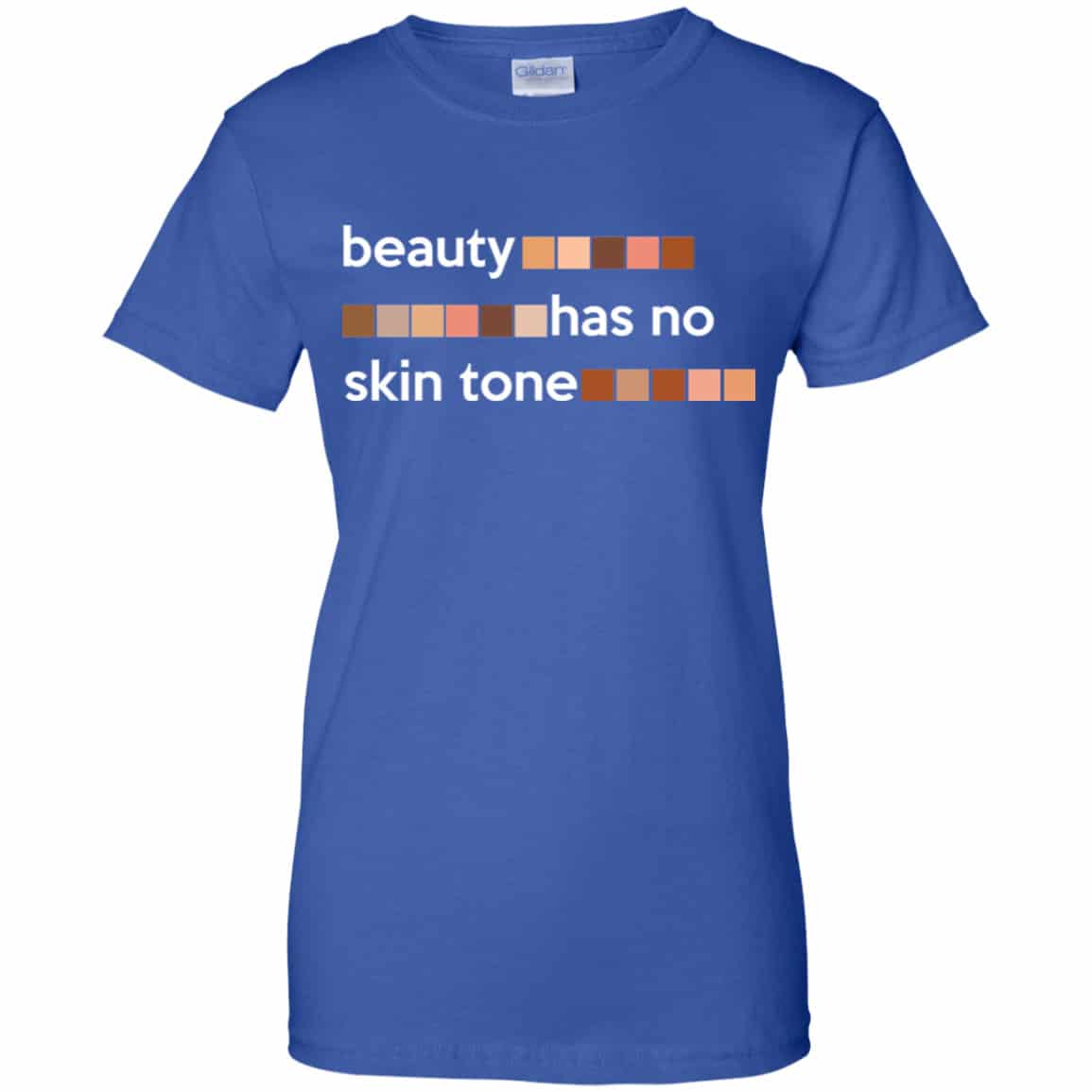 Beauty Has No Skin Tone Shirt, Hoodie, Tank