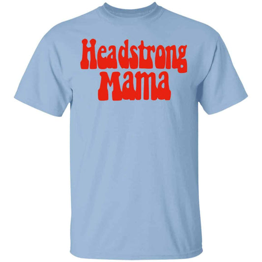 Headstrong Mama Shirt, Hoodie, Tank