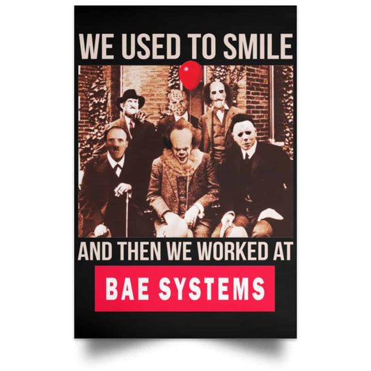 We Used To Smile And Then We Worked At BAE Systems Posters