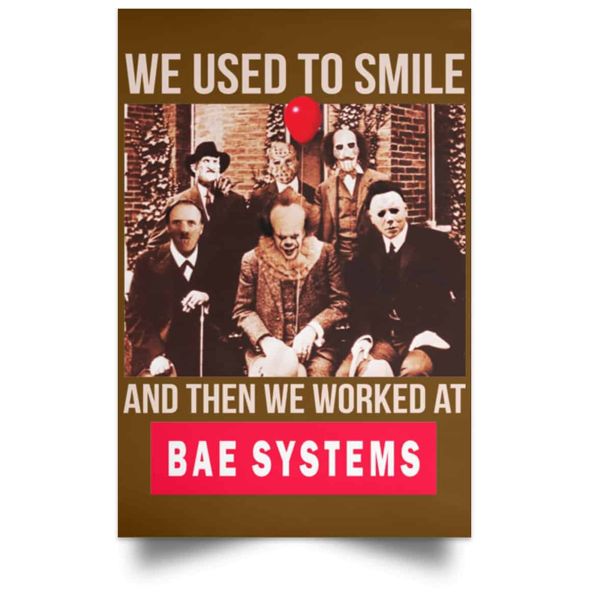 We Used To Smile And Then We Worked At BAE Systems Posters