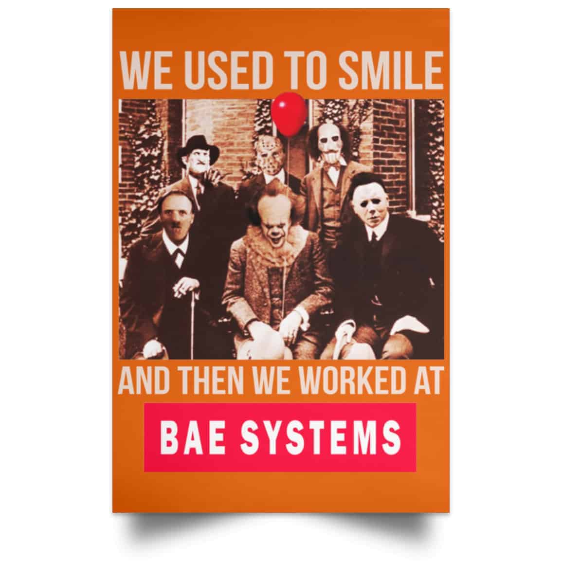 We Used To Smile And Then We Worked At BAE Systems Posters