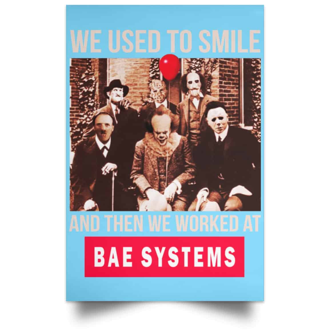 We Used To Smile And Then We Worked At BAE Systems Posters