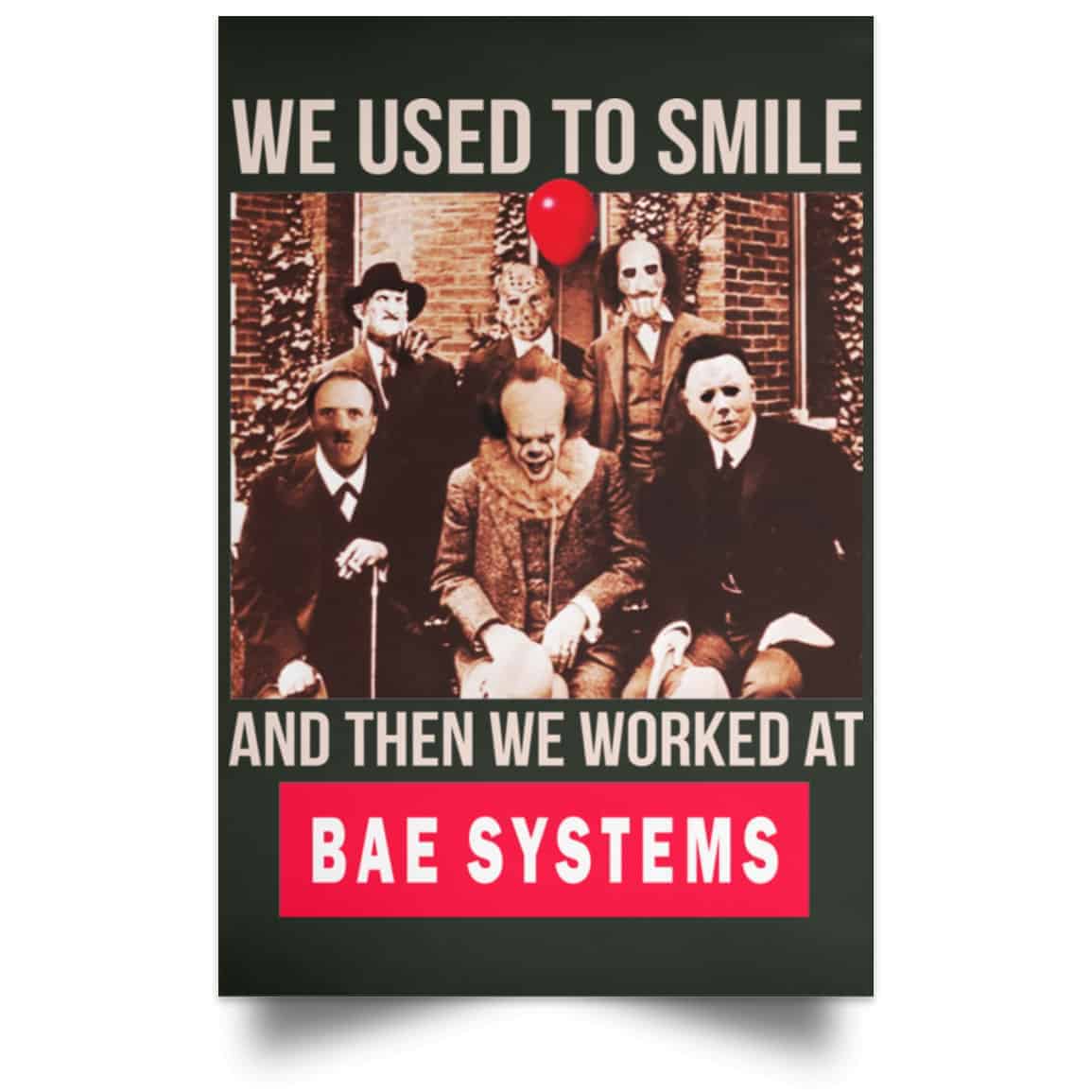 We Used To Smile And Then We Worked At BAE Systems Posters