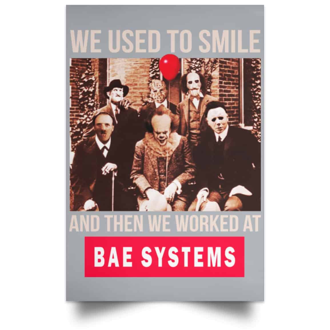 We Used To Smile And Then We Worked At BAE Systems Posters