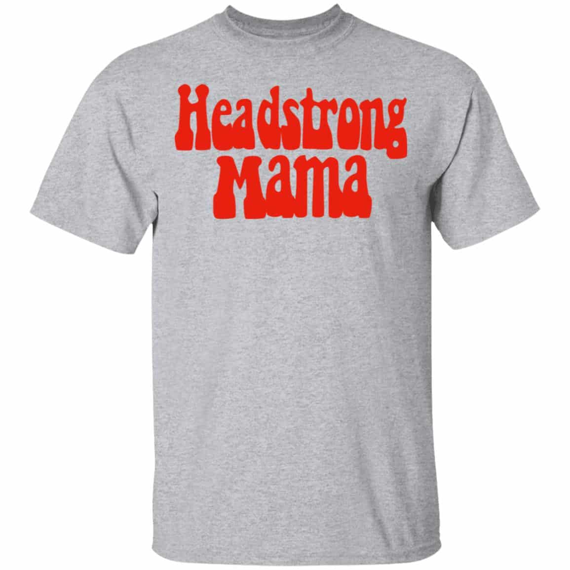 Headstrong Mama Shirt, Hoodie, Tank