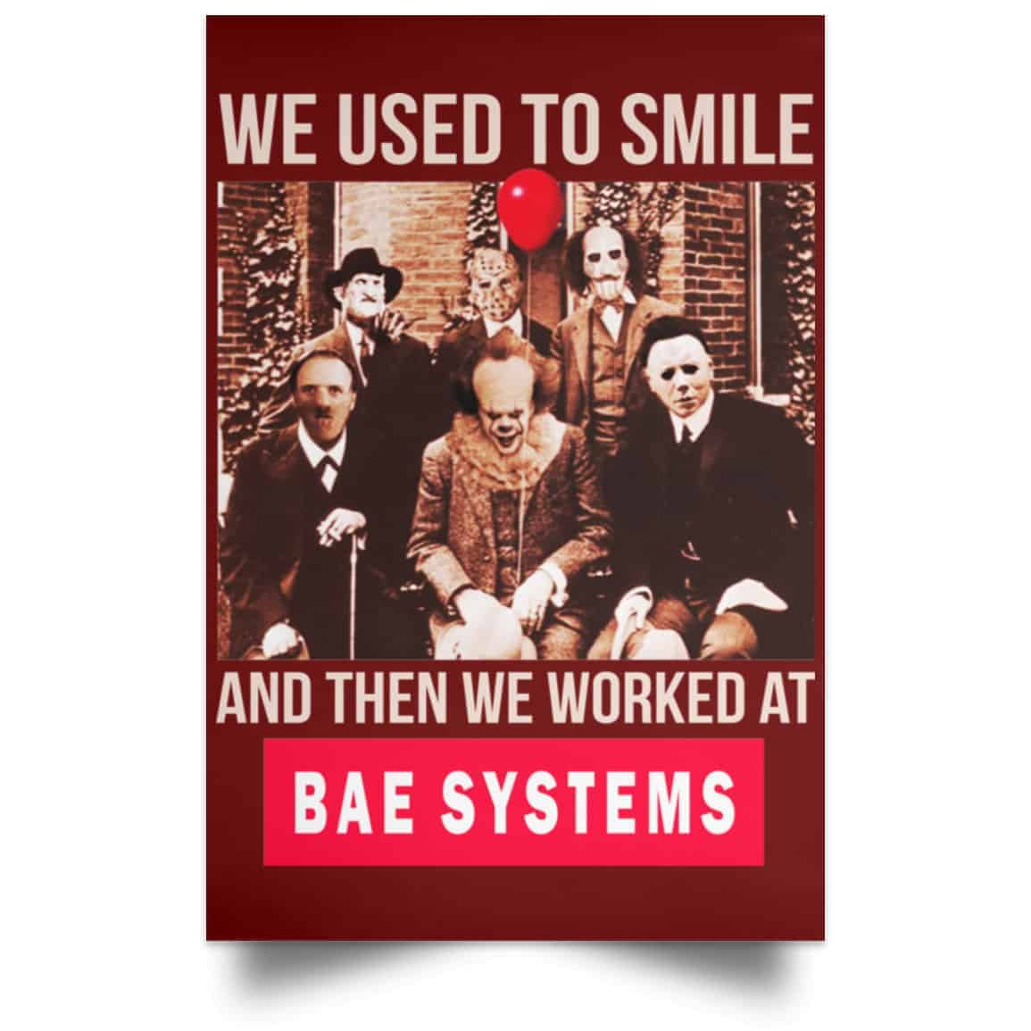 We Used To Smile And Then We Worked At BAE Systems Posters