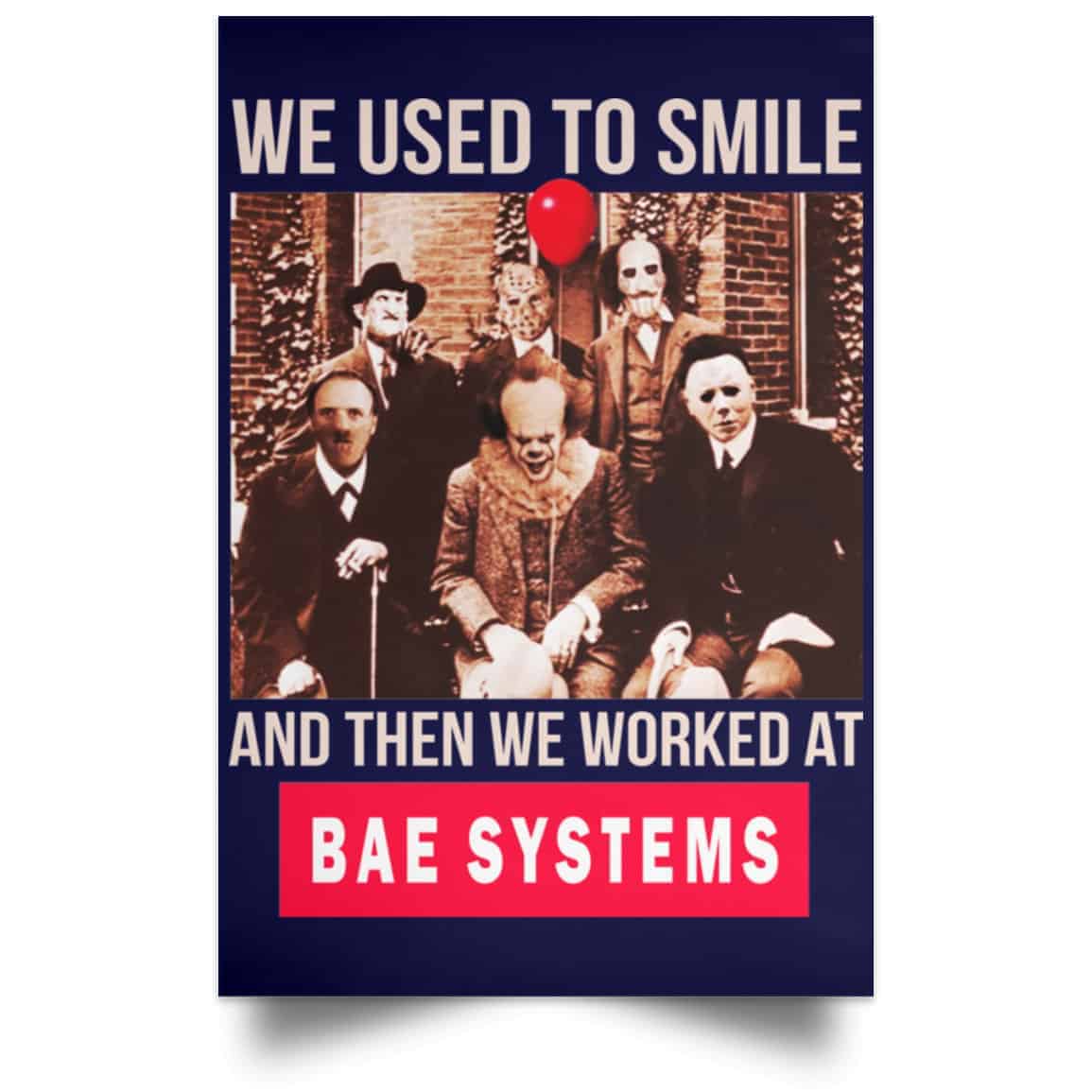 We Used To Smile And Then We Worked At BAE Systems Posters