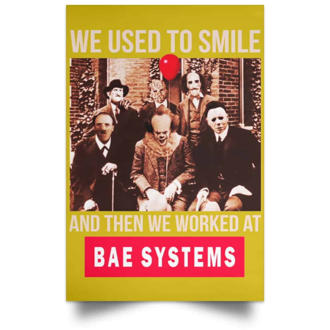 We Used To Smile And Then We Worked At BAE Systems Posters