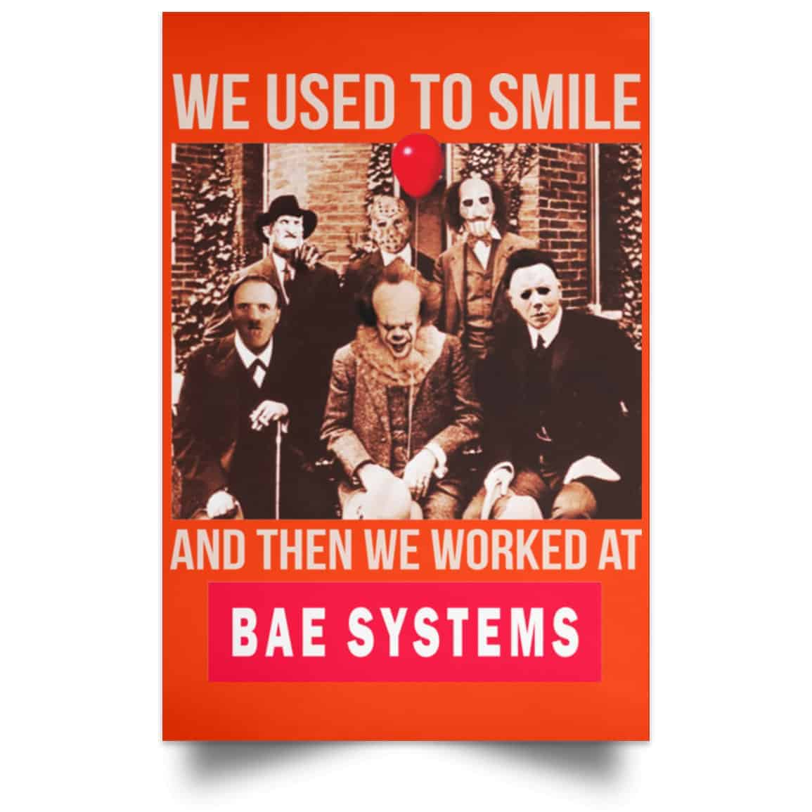 We Used To Smile And Then We Worked At BAE Systems Posters