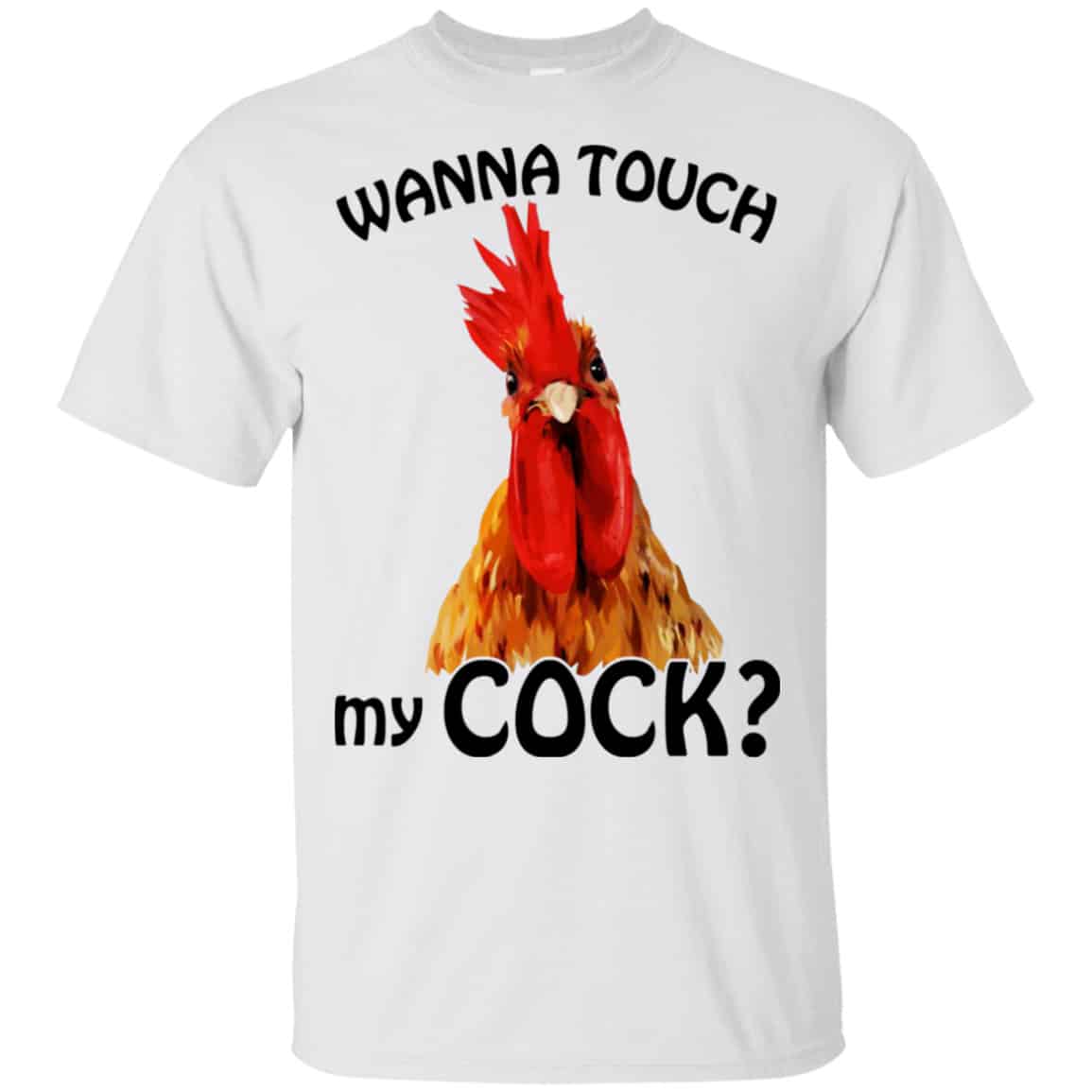 Wanna Touch My Cock Funny Chicken Shirt, Hoodie, Tank