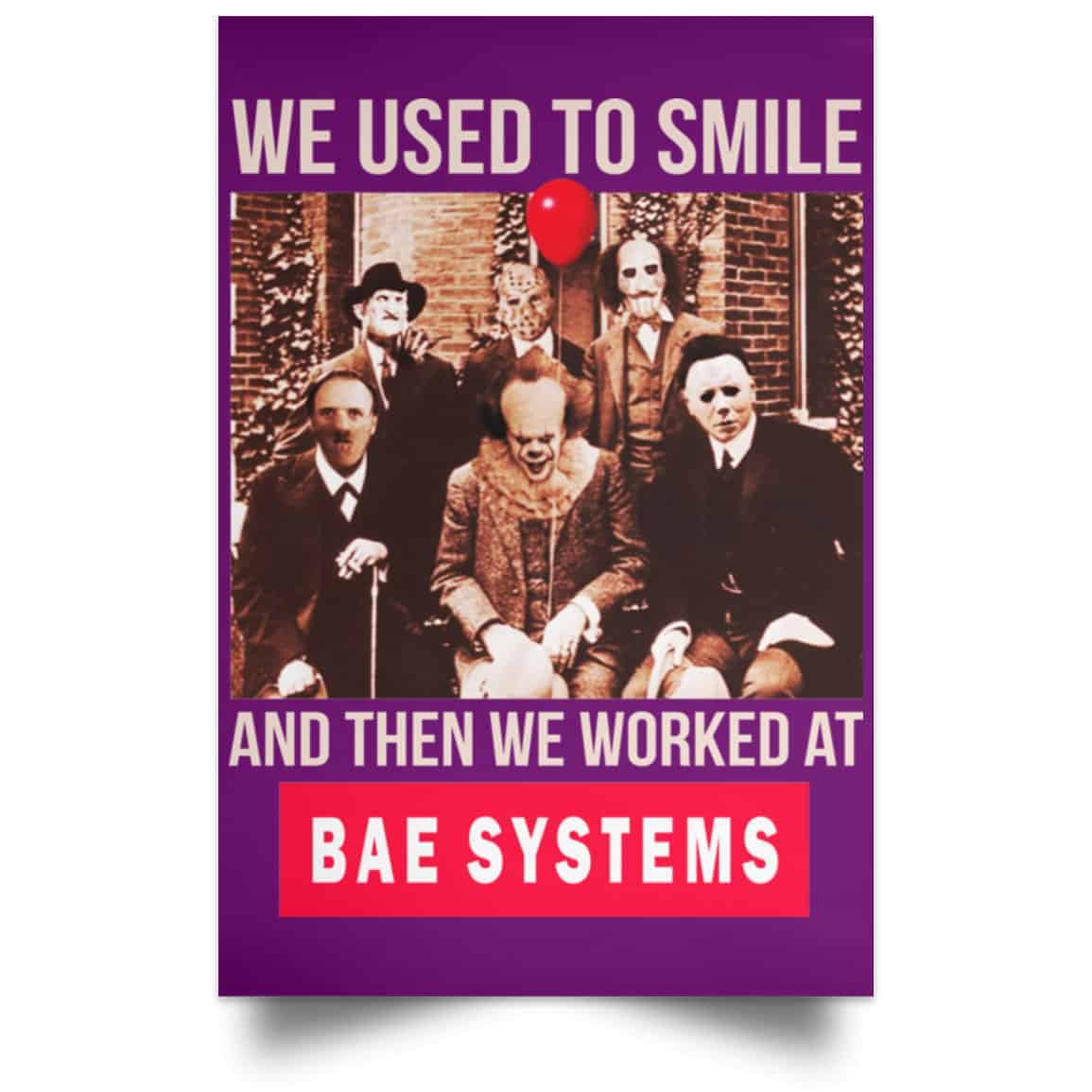We Used To Smile And Then We Worked At BAE Systems Posters