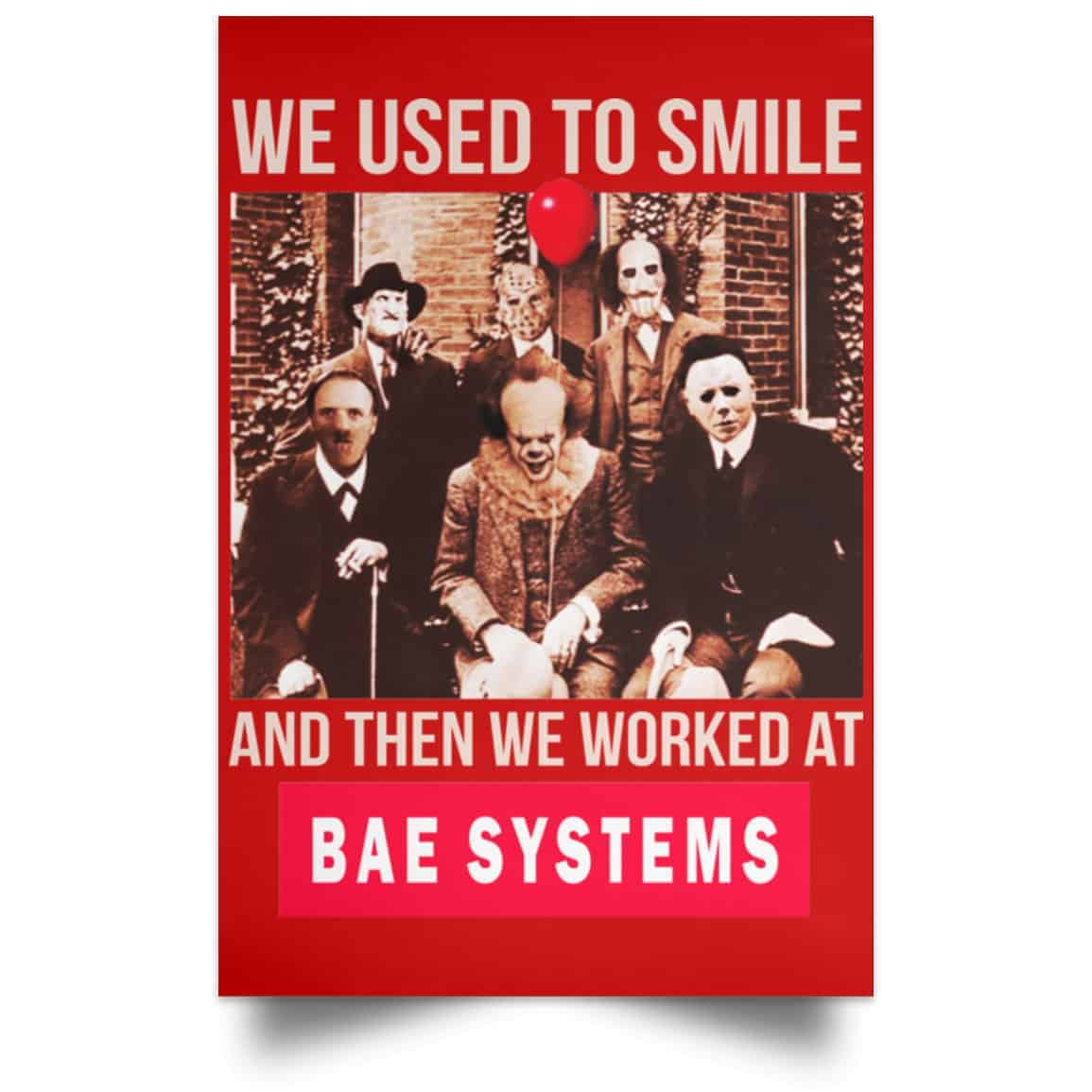 We Used To Smile And Then We Worked At BAE Systems Posters