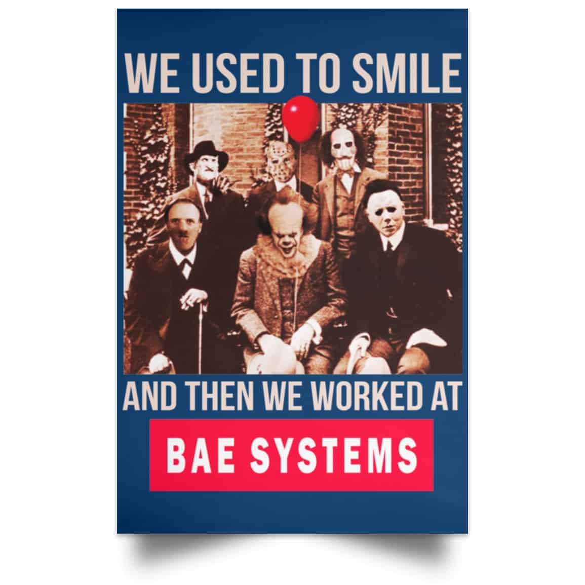 We Used To Smile And Then We Worked At BAE Systems Posters