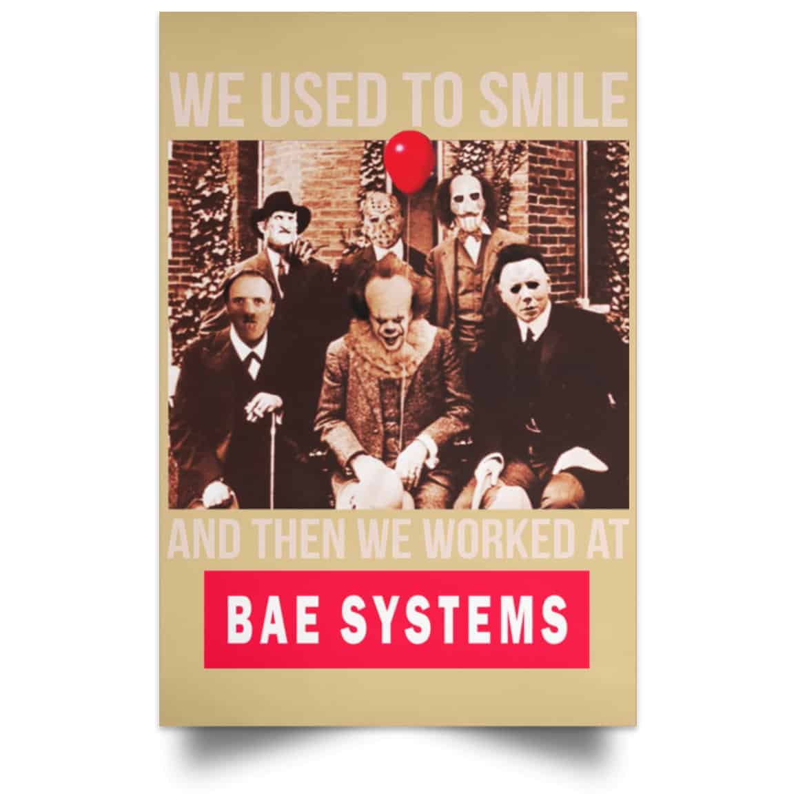 We Used To Smile And Then We Worked At BAE Systems Posters