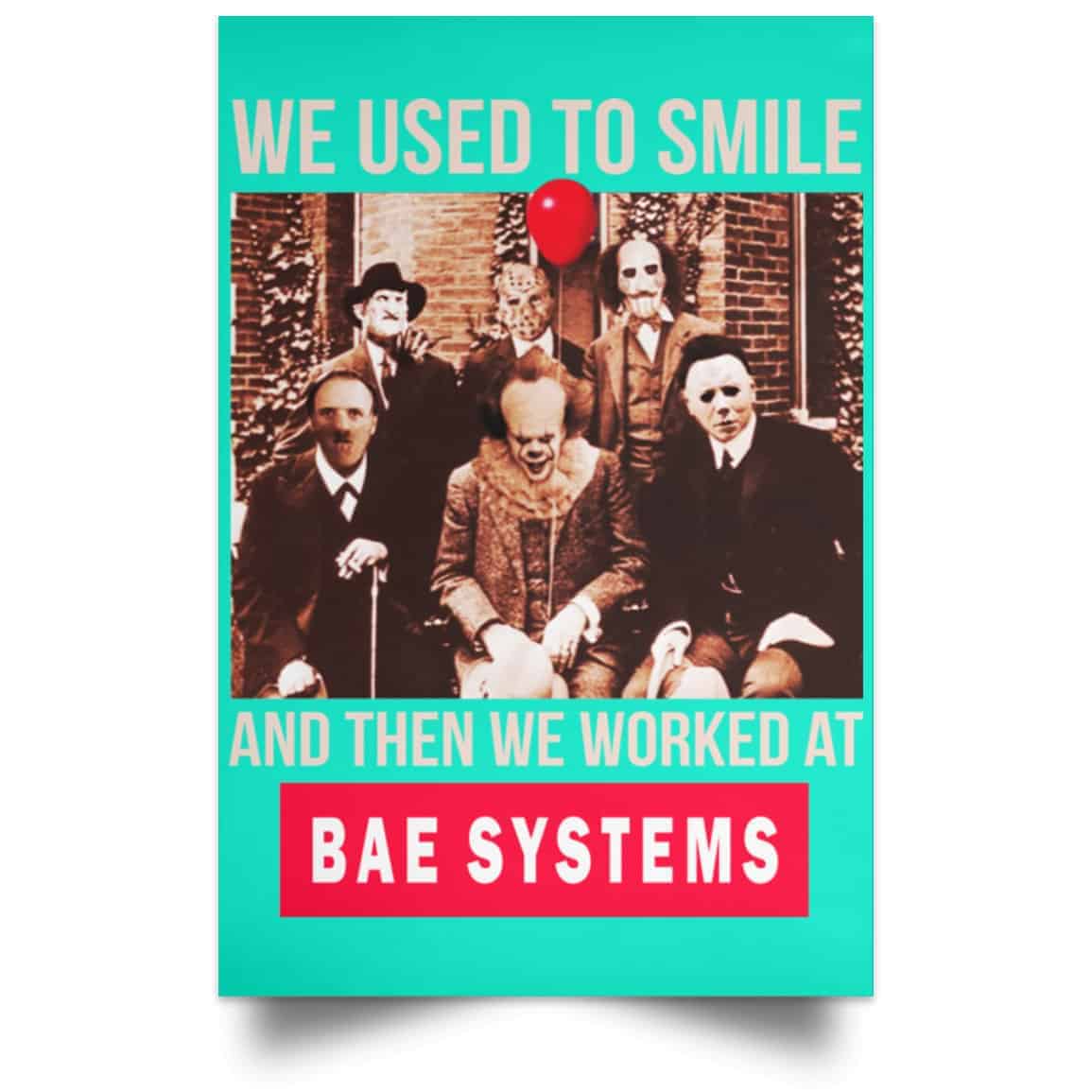 We Used To Smile And Then We Worked At BAE Systems Posters
