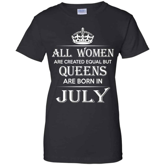 All Women Are Created Equal But Queens Are Born In July T-Shirts, Hoodie, Tank