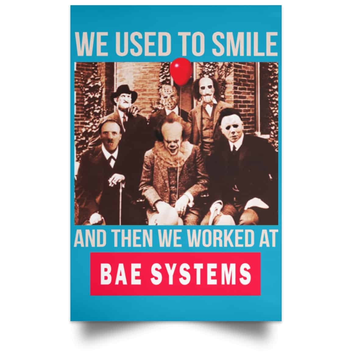 We Used To Smile And Then We Worked At BAE Systems Posters