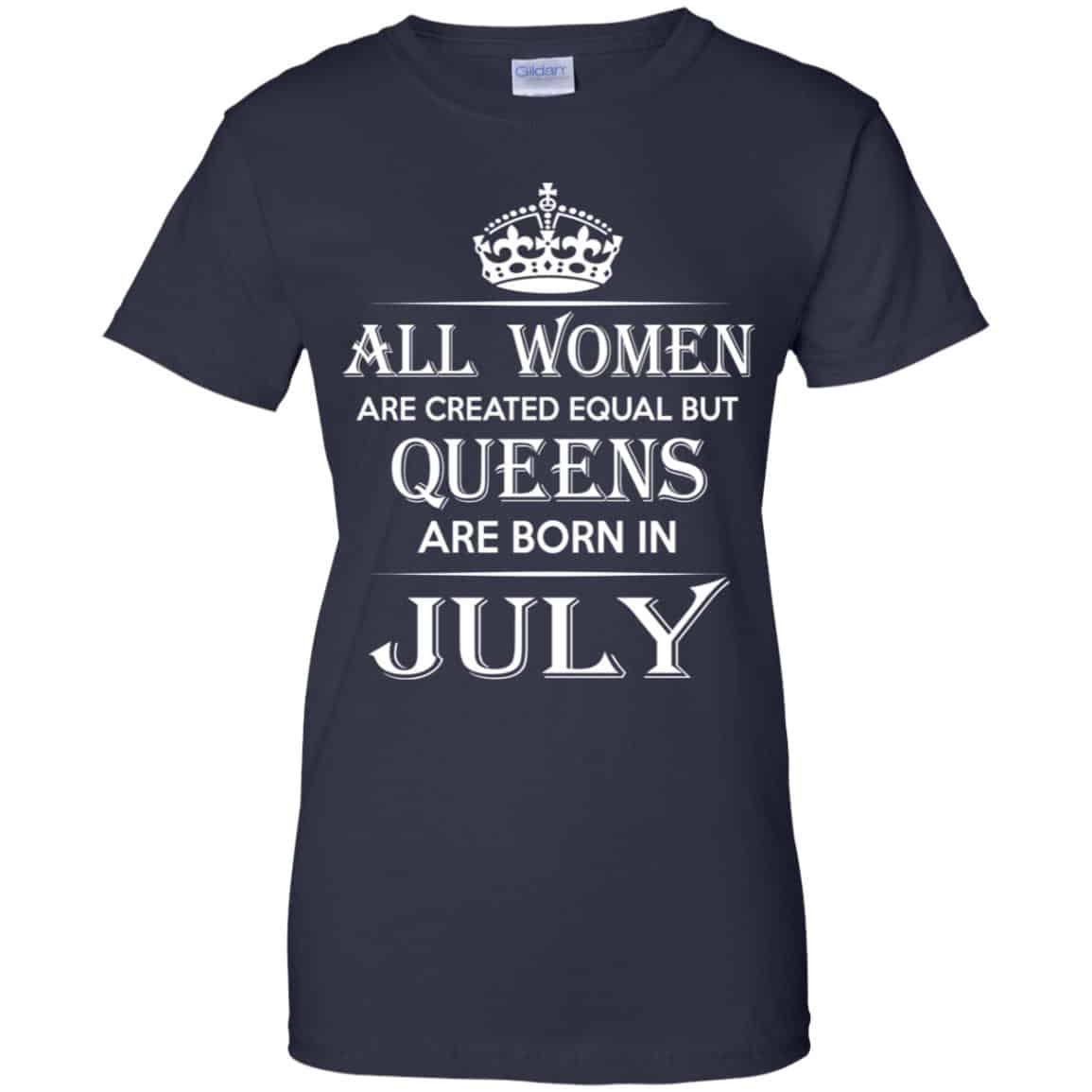 All Women Are Created Equal But Queens Are Born In July T-Shirts, Hoodie, Tank