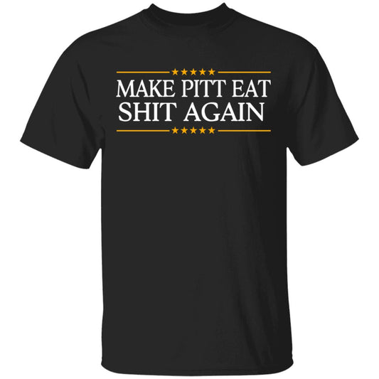 
	Make Pitt Eat Shit Again Shirt, Hoodie, Tank