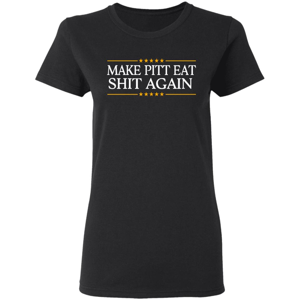 Make Pitt Eat Shit Again Shirt, Hoodie, Tank