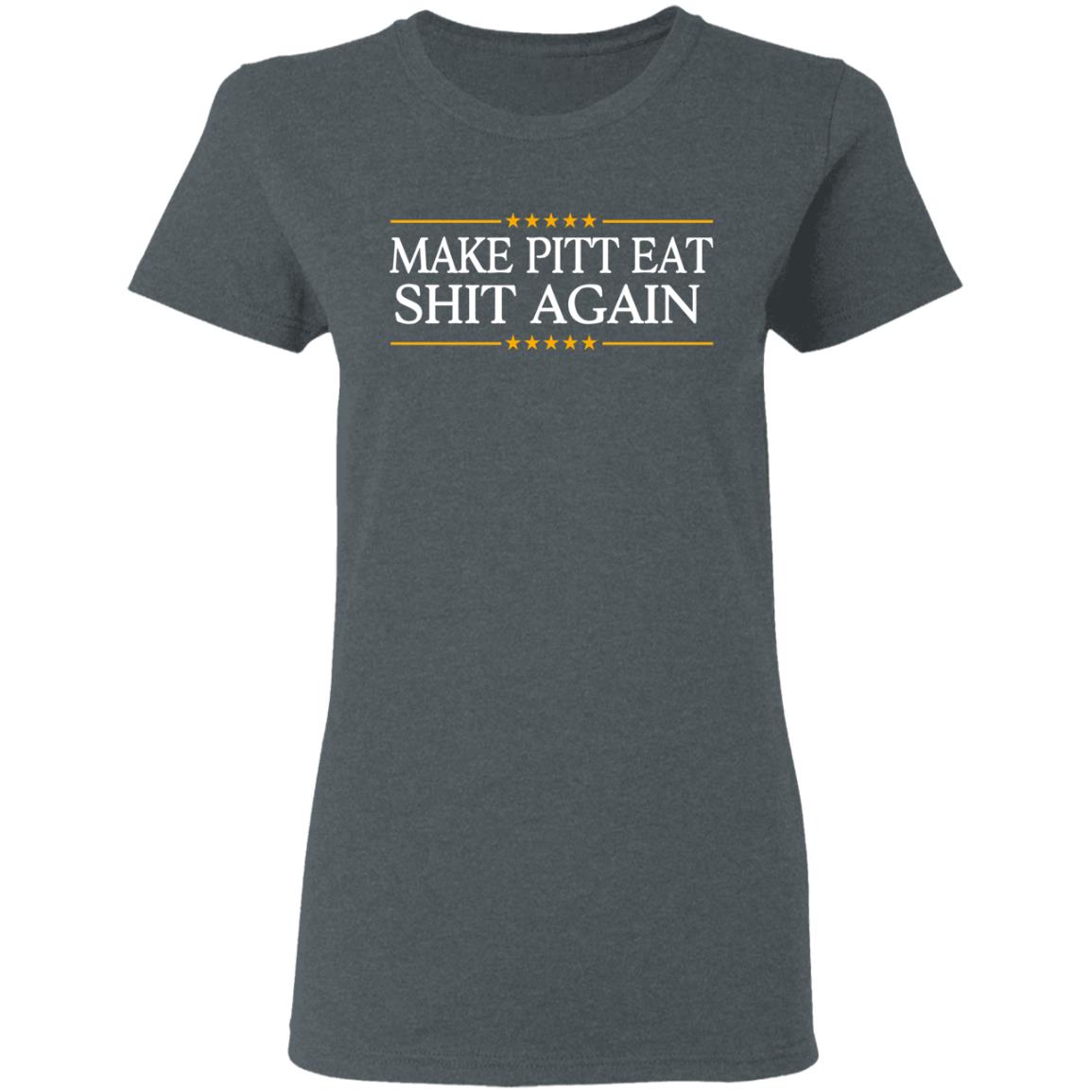 Make Pitt Eat Shit Again Shirt, Hoodie, Tank