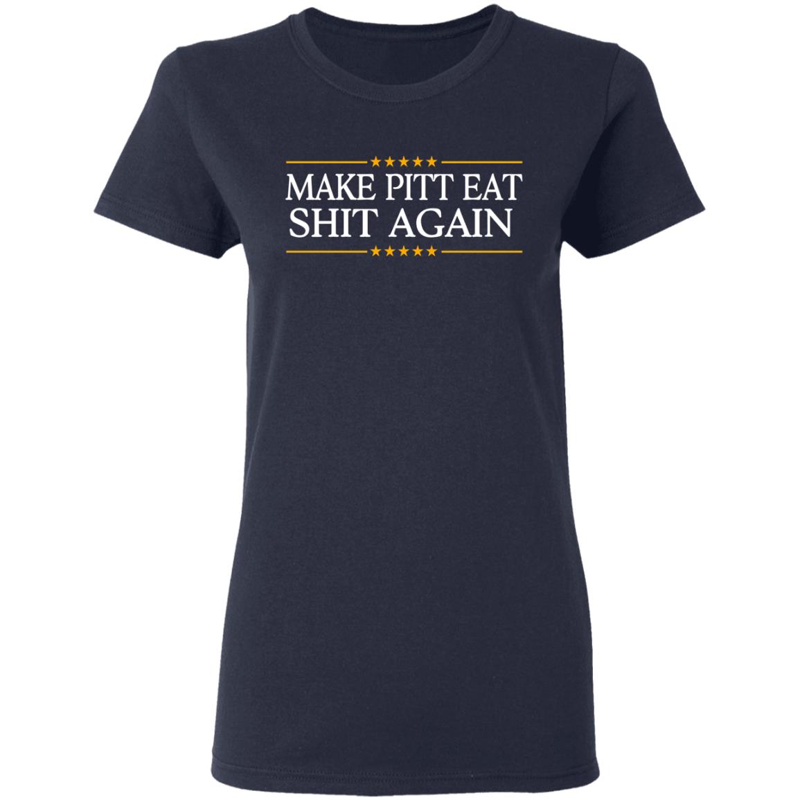 Make Pitt Eat Shit Again Shirt, Hoodie, Tank
