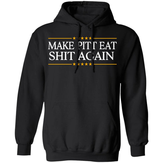 Make Pitt Eat Shit Again Shirt, Hoodie, Tank