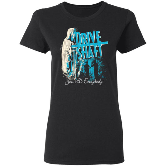 
	Drive Shaft You All Everybody Shirt, Hoodie, Tank