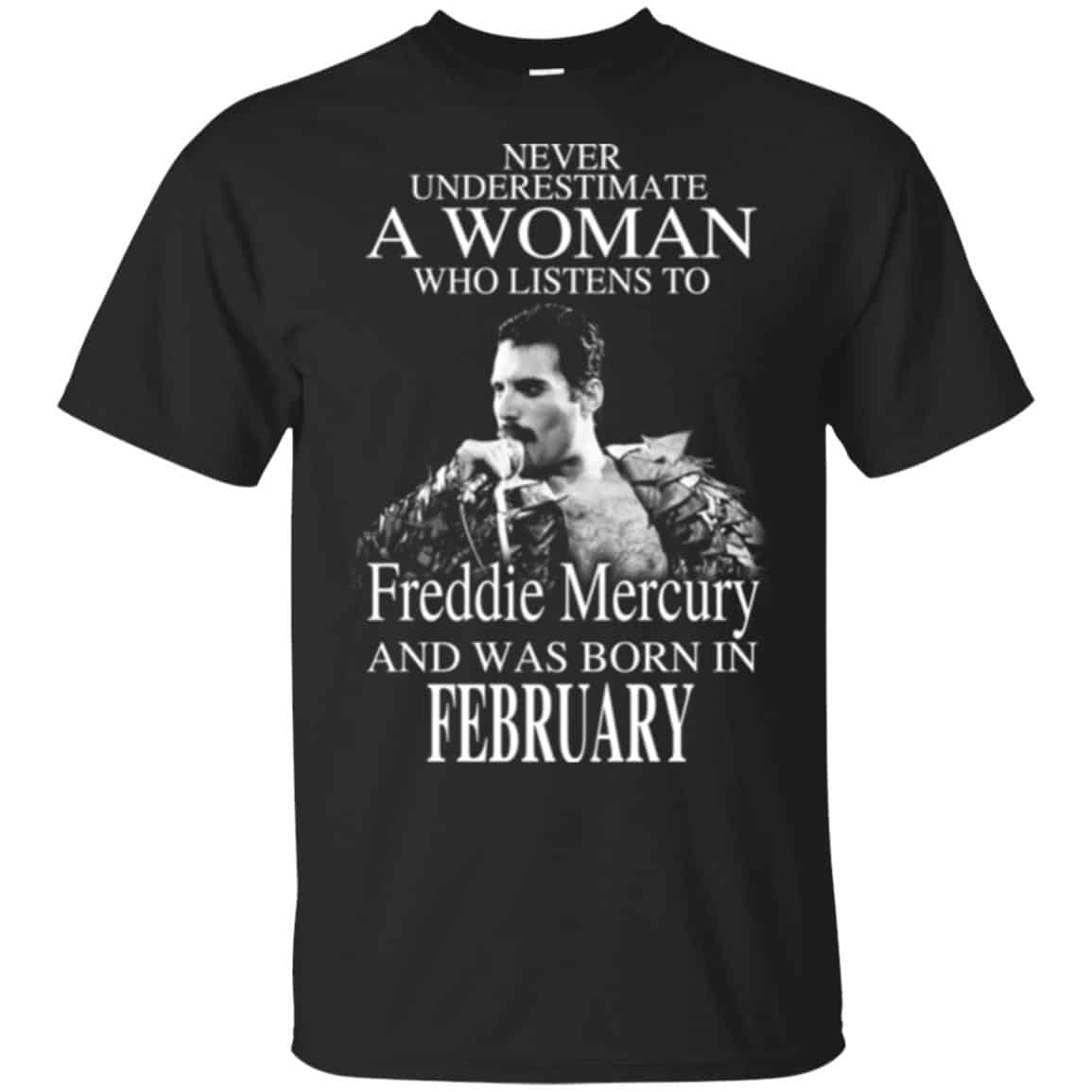 A Woman Who Listens To Freddie Mercury And Was Born In February T-Shirts, Hoodie, Tank