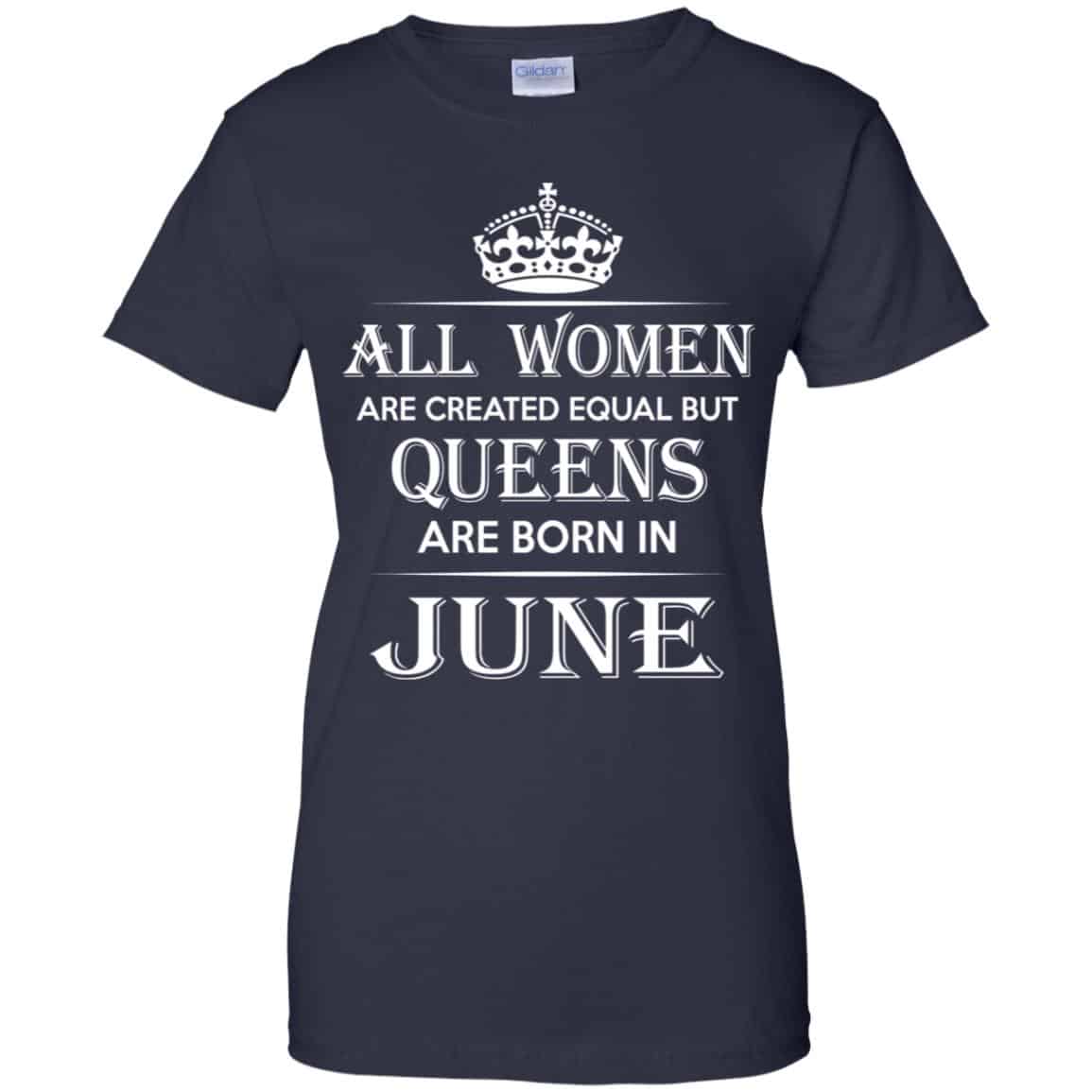 All Women Are Created Equal But Queens Are Born In June T-Shirts, Hoodie, Tank