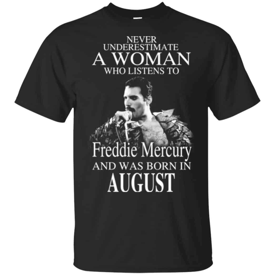 A Woman Who Listens To Freddie Mercury And Was Born In August T-Shirts, Hoodie, Tank