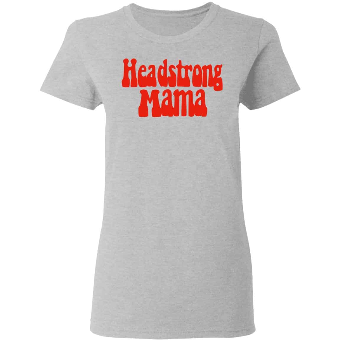 Headstrong Mama Shirt, Hoodie, Tank