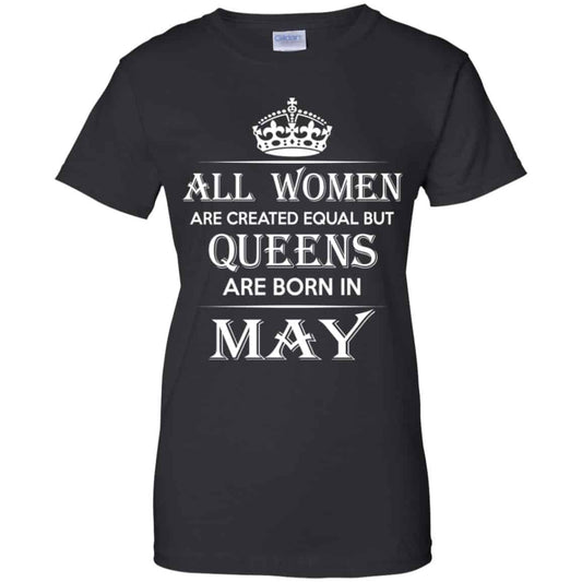 
	All Women Are Created Equal But Queens Are Born In May T-Shirts, Hoodie, Tank