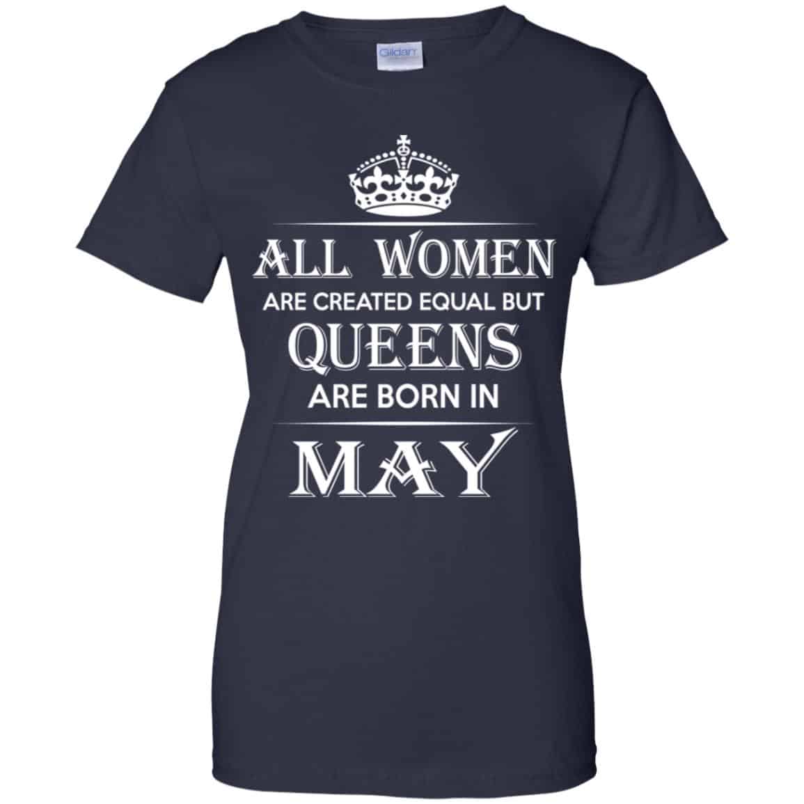 All Women Are Created Equal But Queens Are Born In May T-Shirts, Hoodie, Tank