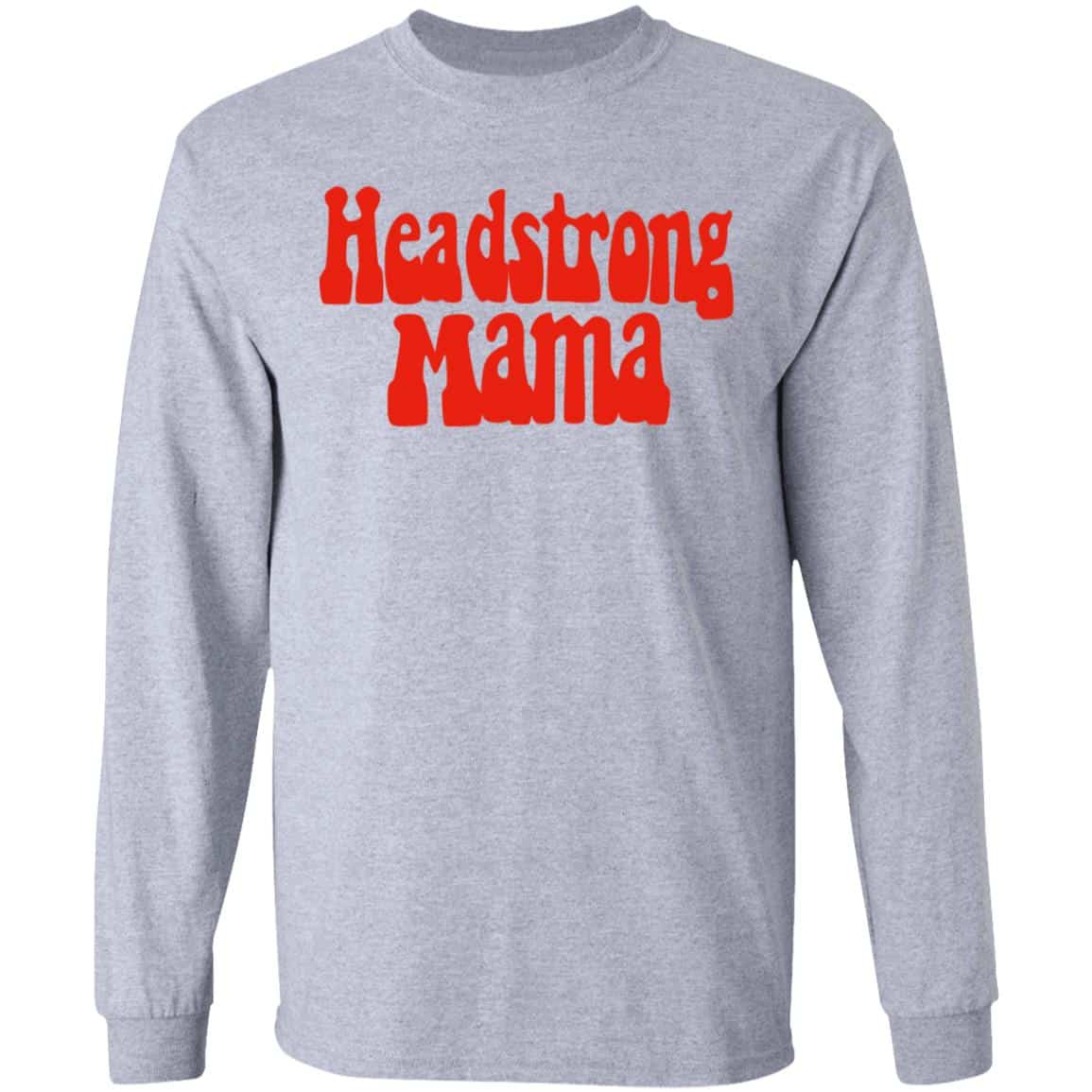 Headstrong Mama Shirt, Hoodie, Tank