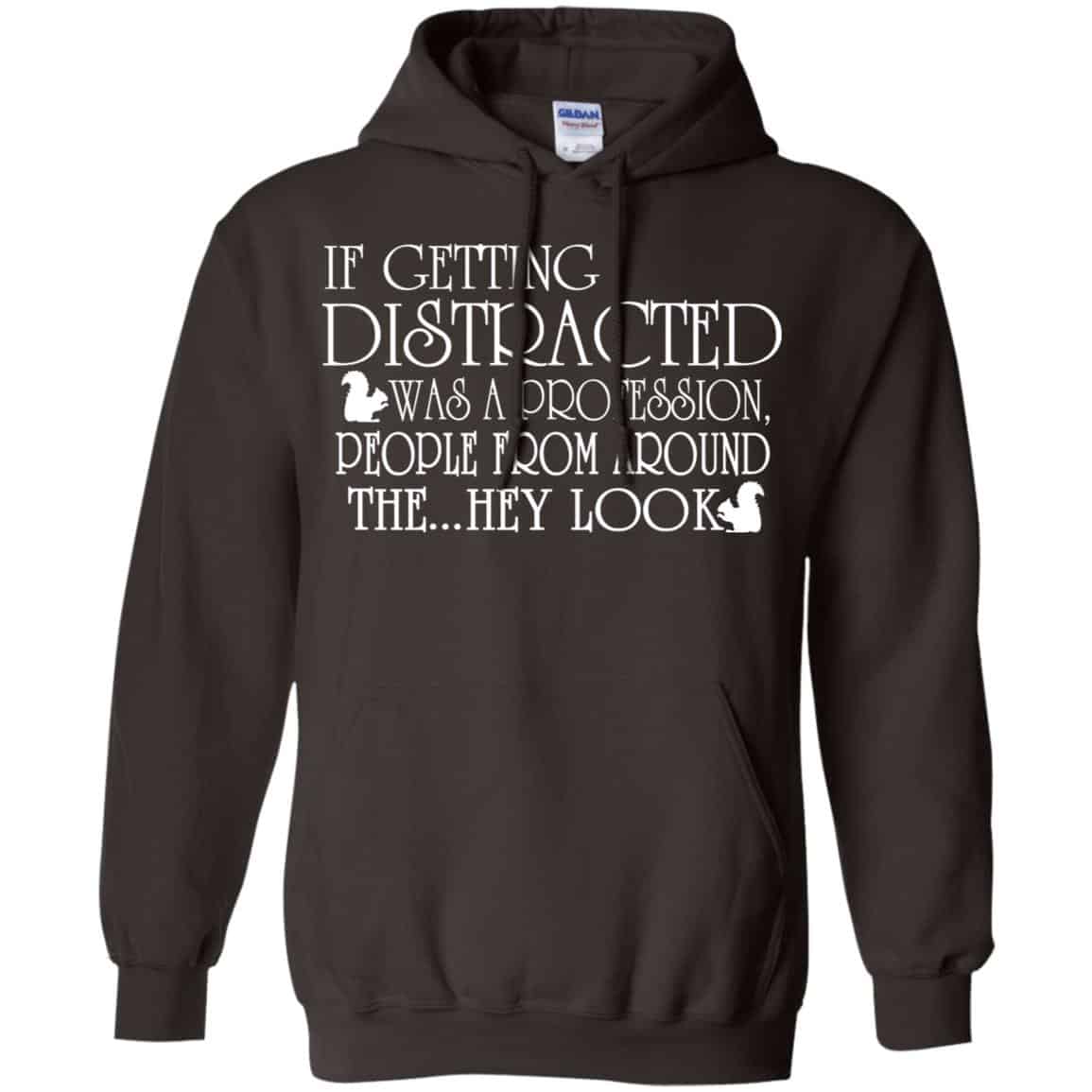If Getting Distracted Was A Profession People From Around The .. Hey Look T-Shirts, Hoodie, Tank