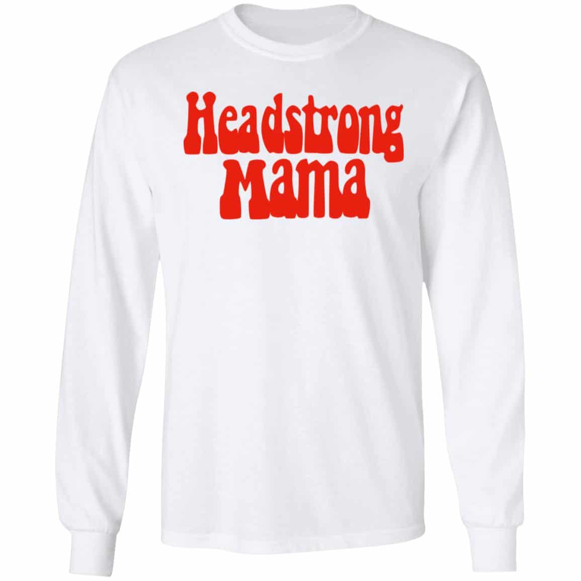 Headstrong Mama Shirt, Hoodie, Tank