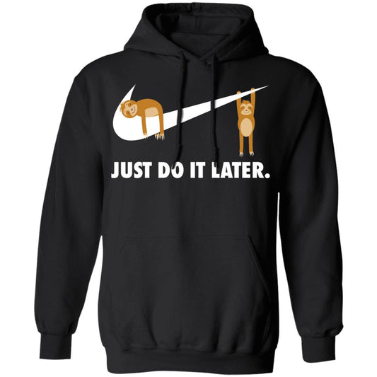 Sloth Just Do It Later Shirt, Hoodie, Tank