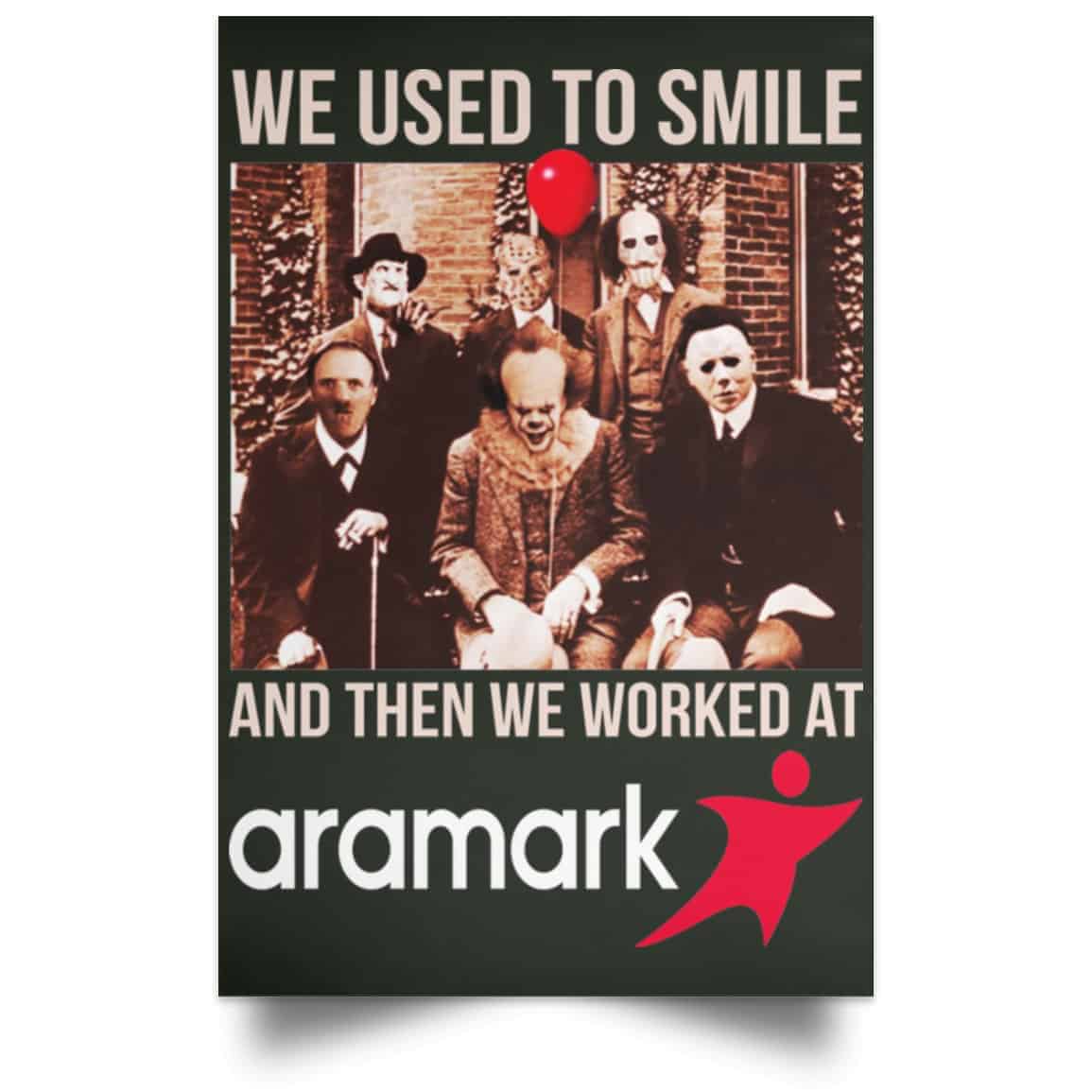 We Used To Smile And Then We Worked At Aramark Posters