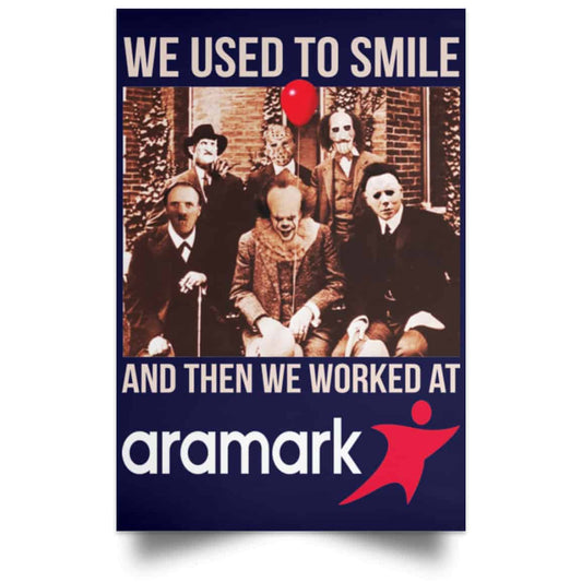 We Used To Smile And Then We Worked At Aramark Posters
