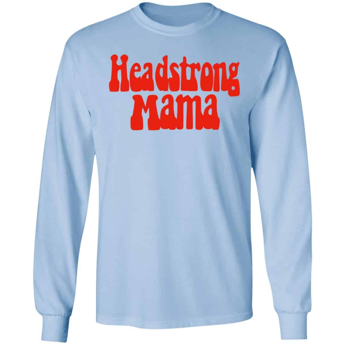 Headstrong Mama Shirt, Hoodie, Tank