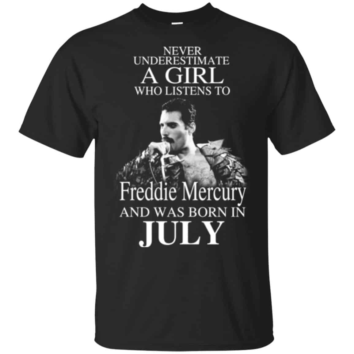 A Girl Who Listens To Freddie Mercury And Was Born In July T-Shirts, Hoodie, Tank