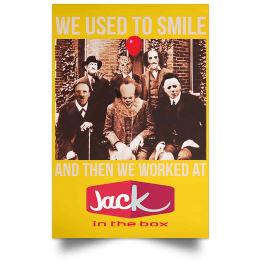 
	We Used To Smile And Then We Worked At Jack In The Box Posters