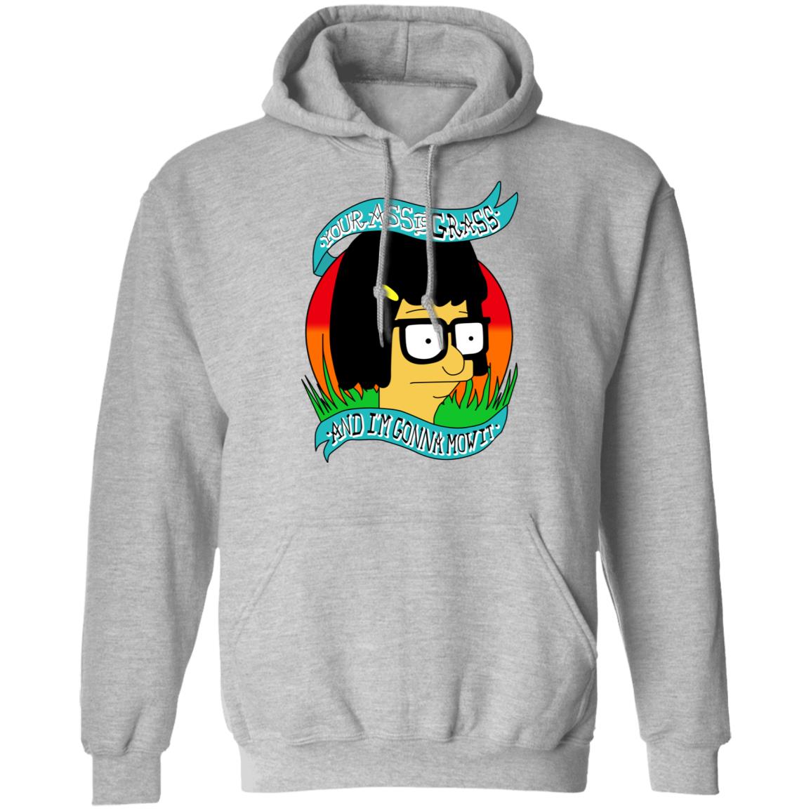 Bob’s Burger Your Ass Is Grass And I’m Gonna Mow It Shirt, Hoodie, Tank