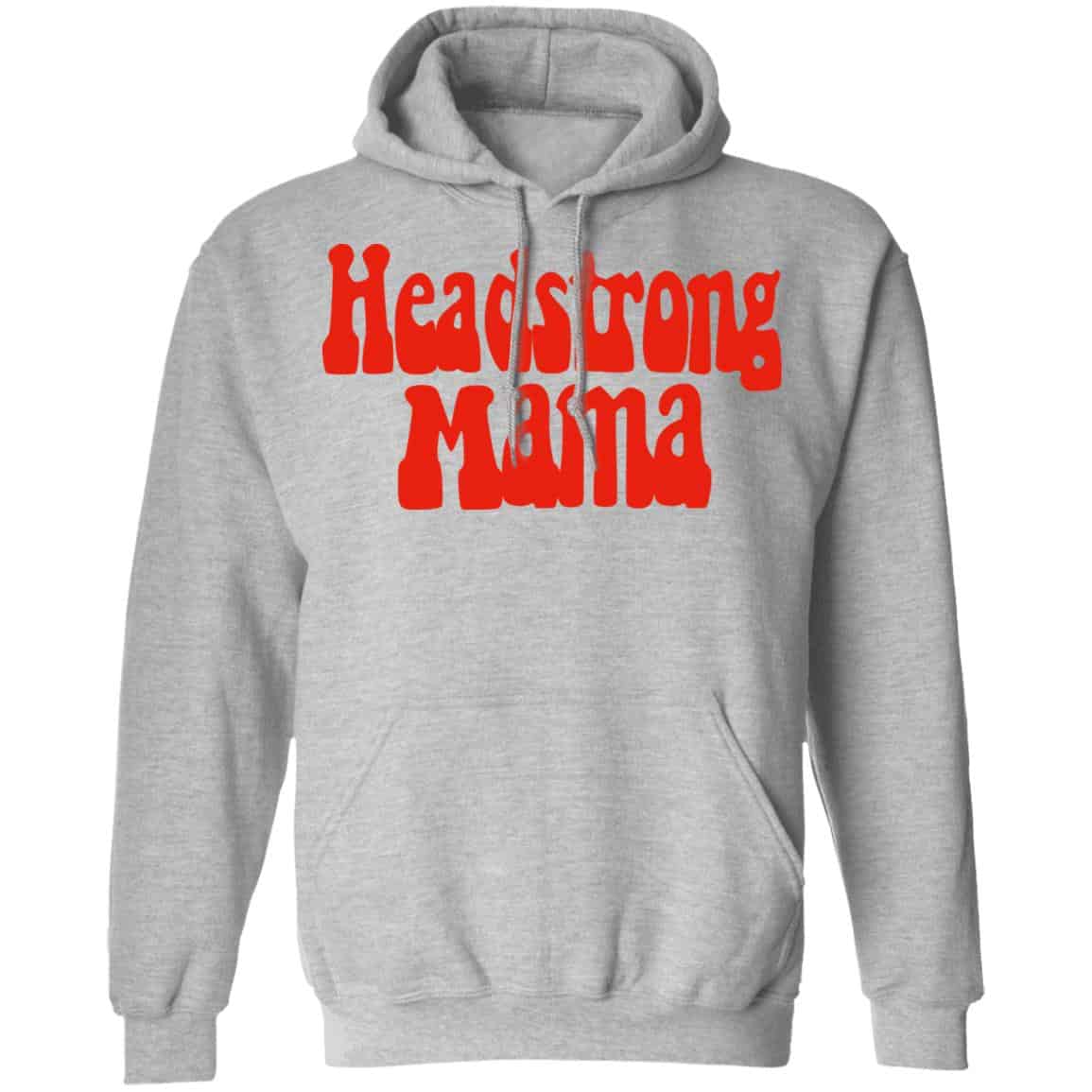 Headstrong Mama Shirt, Hoodie, Tank