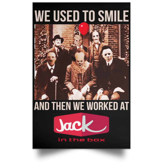 We Used To Smile And Then We Worked At Jack In The Box Posters